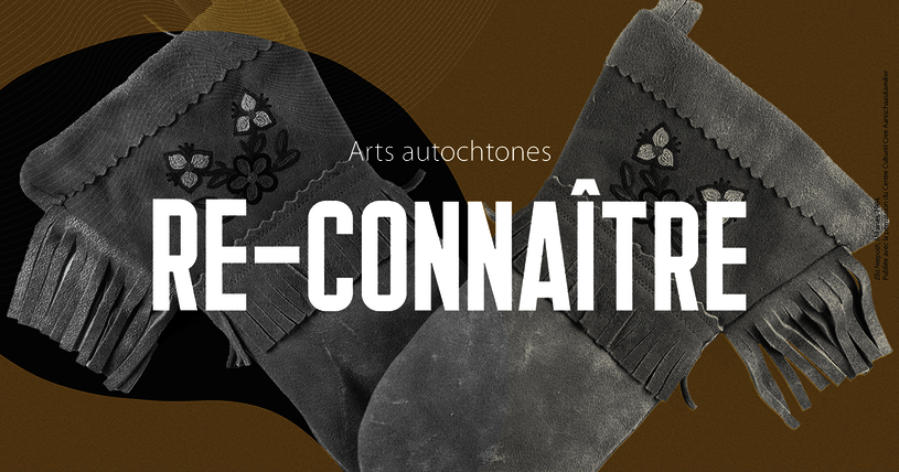 Re-Connaître, programme pour les arts autochtones