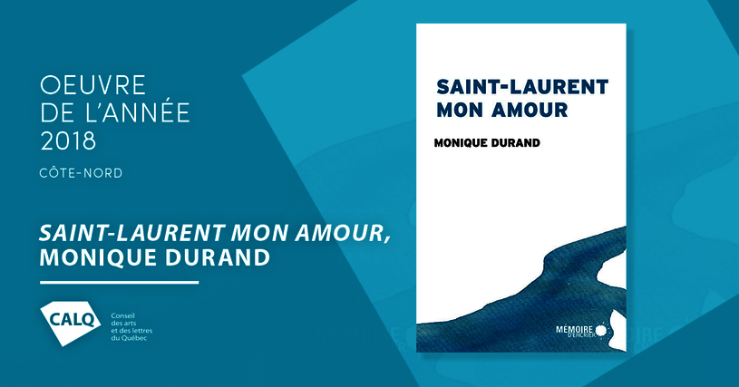 Saint-Laurent mon amour, roman de Monique Durand, lauréate du Prix du CALQ - Oeuvre de l'année sur la Côte-Nord en 2018
