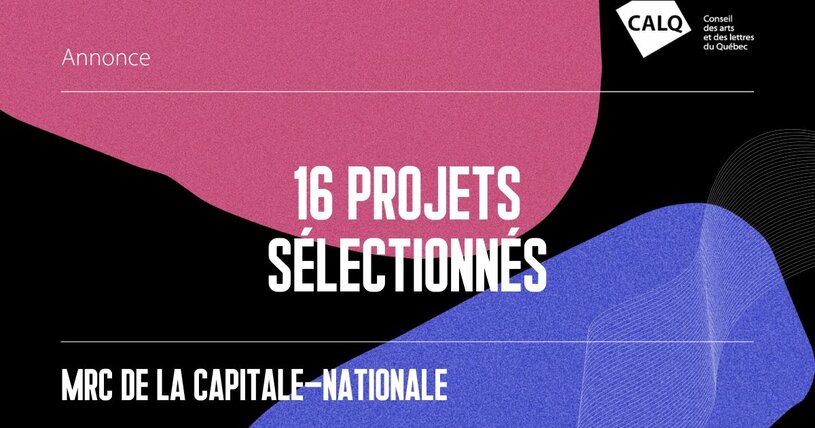 Visuel annonçant les résultats de l'appel à projets pour les artistes et organismes des MRC de la Capitale-Nationale