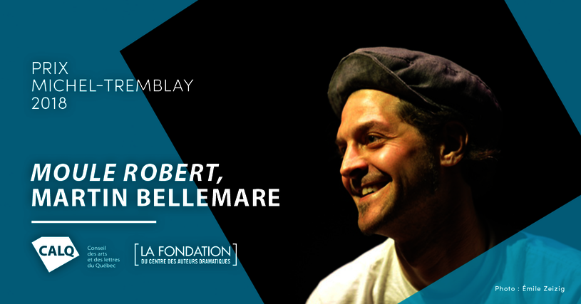 Robert Bellemare, lauréat du prix Michel-Tremblay 2018 pour son texte dramatique Moule Robert.
