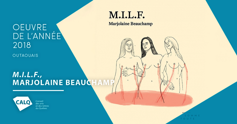 M.I.L.F., pièce de Marjolaine Beauchamp, lauréate du prix du CALQ Oeuvre de l'année en Outaouais 2018