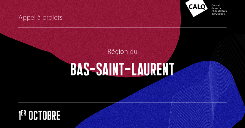 Appel à projets pour les artistes, écrivain(e)s et organismes artistiques de la région du Bas-Saint-Laurent