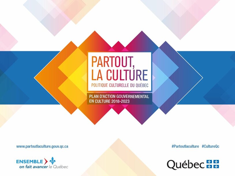 Partout, la culture - Politique culturelle du Québec - Plan d'action gouvernemental en culture 2018-2023
