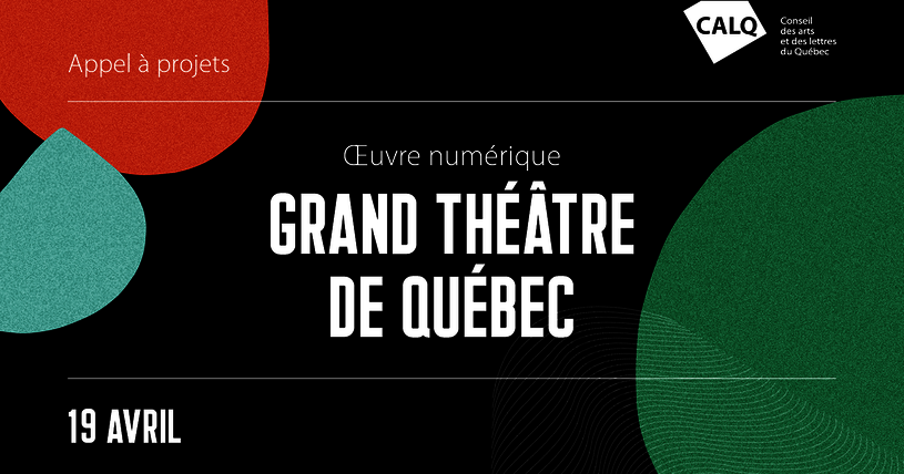Appel à projets pour une œuvre numérique au Grand Théâtre de Québec